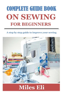 Complete Guide Book on Sewing for Beginners