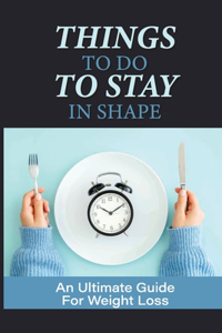Things To Do To Stay In Shape
