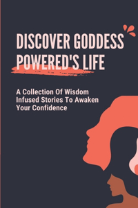Discover Goddess Powered's Life