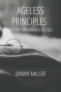 Ageless Principles for Life, Growth and Success