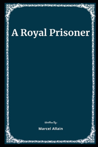 A Royal Prisoner Illustrated