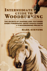 Intermediate Guide to Woodburning