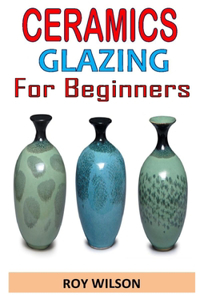 Ceramics Glazing for Beginners