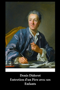 Denis Diderot - Entretien d'un Père avec ses Enfants
