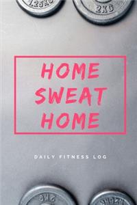 Home Sweat Home. Daily Fitness Log