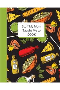 Stuff My Mom Taught Me to Cook