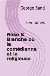 Rose & Blanche ou la comédienne et la religieuse
