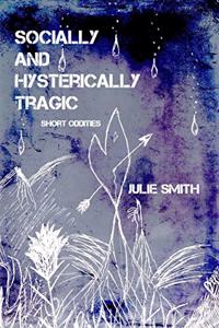 Socially and Hysterically Tragic: Short Oddities