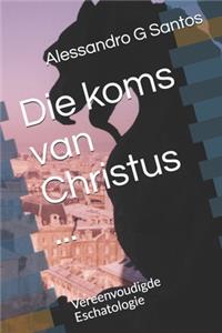 Die koms van Christus ...