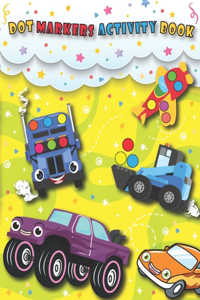 Dot Markers Activity Book: Monster Truck, mighty truck, cars, planes, Transportation, And More vehicles, with Easy Guided BIG DOTS - Giant, Large, Do a dot page a day - Learn 