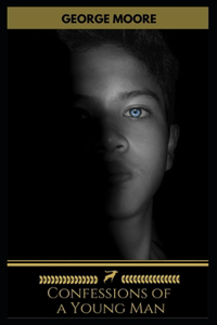 Confessions of a Young Man (Annotated)