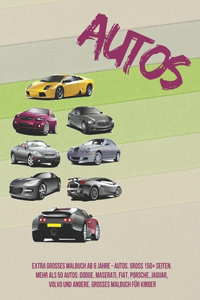 Extra großes Malbuch ab 6 Jahre - Autos. Groß 150+ Seiten. Mehr als 50 Autos