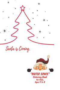 Santa is Coming: OUTER SPACE Coloring Book, Activity Book for Kids, Ages 4 to 8 Years, Large Paper, Annual Festival, Present, Religious and Cultural Celebration, Pub