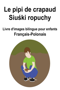 Le pipi de crapaud / Siuśki ropuchy Français-Polonais Livre d'images bilingue pour enfants