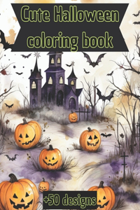 Cute halloween coloring book: More than 50 designs to color, for kids and adults.