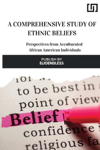 A Comprehensive Study of Ethnic Beliefs