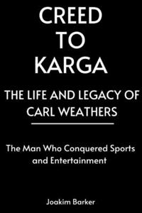 Creed to Karga, The Life and Legacy of Carl Weathers