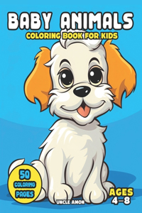 Baby Animals Coloring Book for Kids Ages 4-8