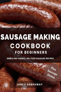 Sausage Making Cookbook For Beginners