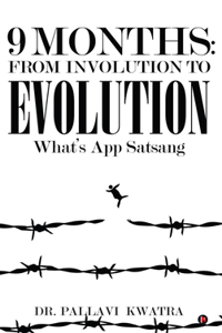 9 Months: From Involution to Evolution: What's App Satsang