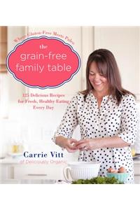 The Grain-Free Family Table