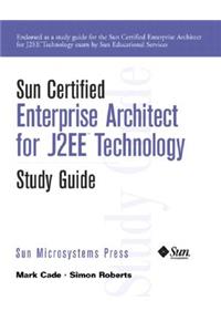 Sun Certified Enterprise Architecture for J2ee Technology Study Guide