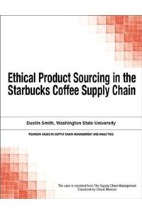Ethical Product Sourcing in the Starbucks Coffee Supply Chain