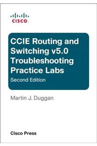 Cisco CCIE Routing and Switching V5.0 Troubleshooting Practice Labs