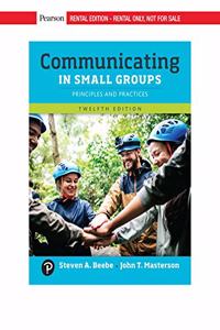 Communicating in Small Groups: Principles and Practices [rental Edition]