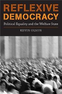 Reflexive Democracy: Political Equality and the Welfare State