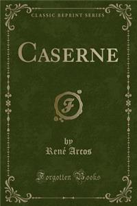 Caserne (Classic Reprint)