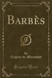 BarbÃ¨s (Classic Reprint)