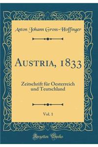 Austria, 1833, Vol. 1: Zeitschrift FÃ¼r Oesterreich Und Teutschland (Classic Reprint)