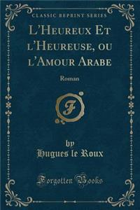 L'Heureux Et l'Heureuse, Ou l'Amour Arabe