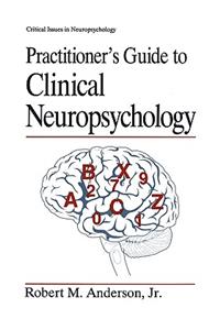 Practitioner's Guide to Clinical Neuropsychology