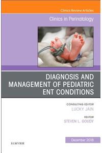 Ent Issues, an Issue of Clinics in Perinatology