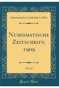 Numismatische Zeitschrift, 1909, Vol. 42 (Classic Reprint)