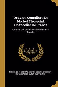 Oeuvres Complètes De Michel L'hospital, Chancelier De France