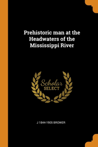 Prehistoric man at the Headwaters of the Mississippi River