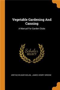 Vegetable Gardening And Canning