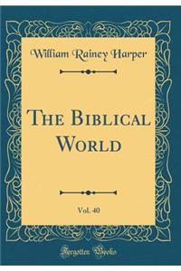 The Biblical World, Vol. 40 (Classic Reprint)