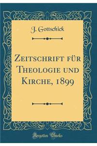 Zeitschrift FÃ¼r Theologie Und Kirche, 1899 (Classic Reprint)