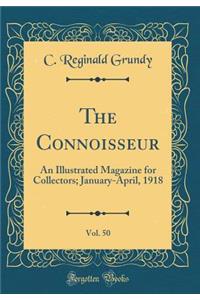 The Connoisseur, Vol. 50: An Illustrated Magazine for Collectors; January-April, 1918 (Classic Reprint)