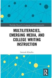 Multiliteracies, Emerging Media, and College Writing Instruction