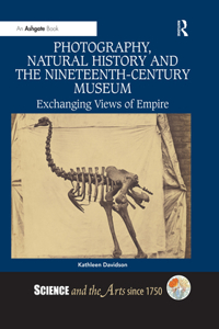 Photography, Natural History and the Nineteenth-Century Museum