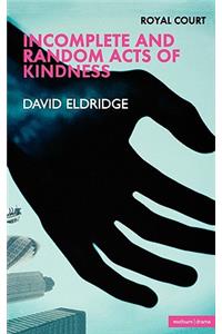Incomplete and Random Acts of Kindness