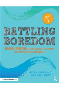 Battling Boredom, Part 2