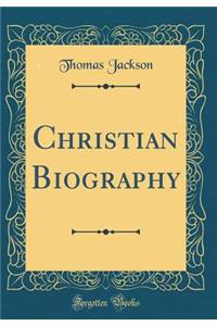 Christian Biography (Classic Reprint)