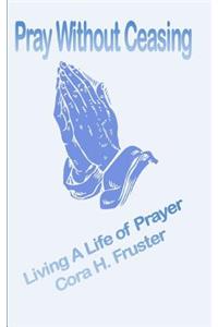 Pray Without Ceasing