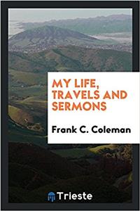 My Life, Travels and Sermons